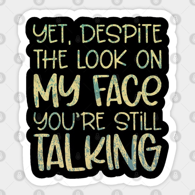 And Yet Despite The Look On My Face You're Still Talking Sticker by RileyDixon